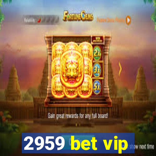 2959 bet vip